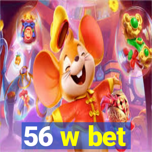 56 w bet